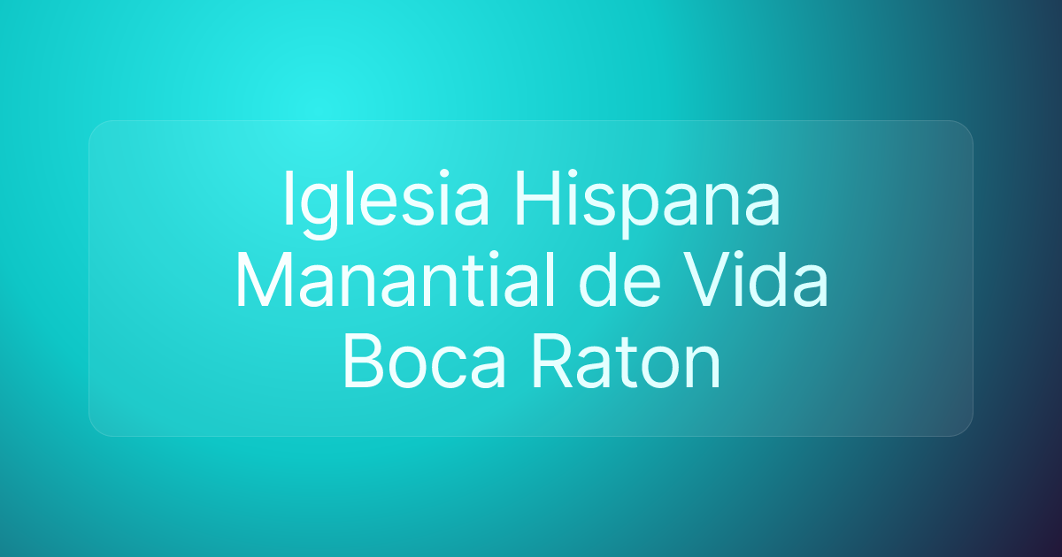 Iglesia Hispana Manantial de Vida Boca Raton