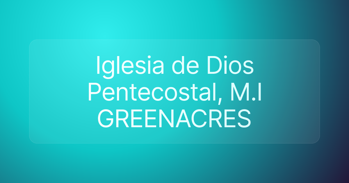 Iglesia de Dios Pentecostal, M.I GREENACRES
