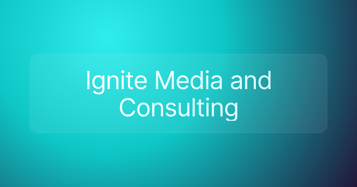 Ignite Media and Consulting