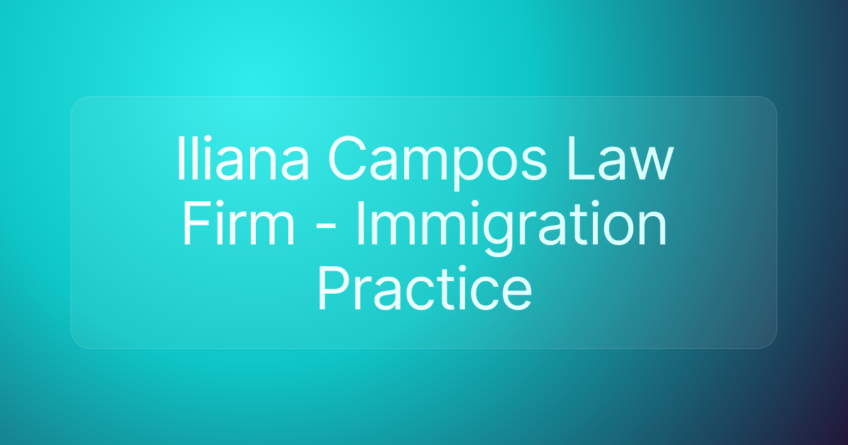 Iliana Campos Law Firm - Immigration Practice