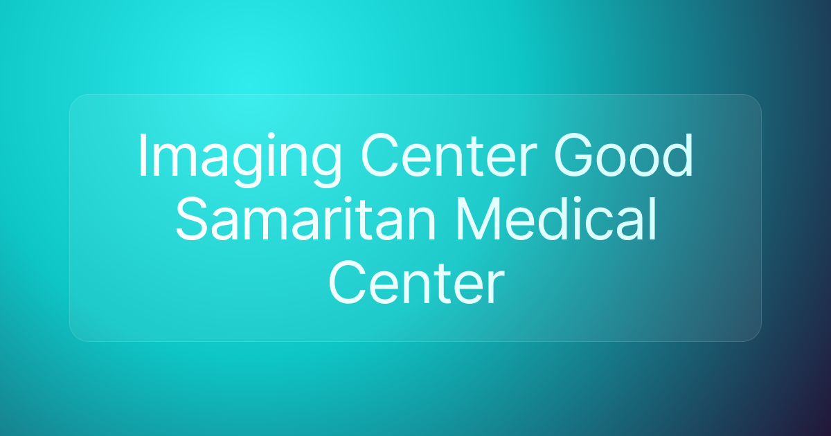 Imaging Center Good Samaritan Medical Center