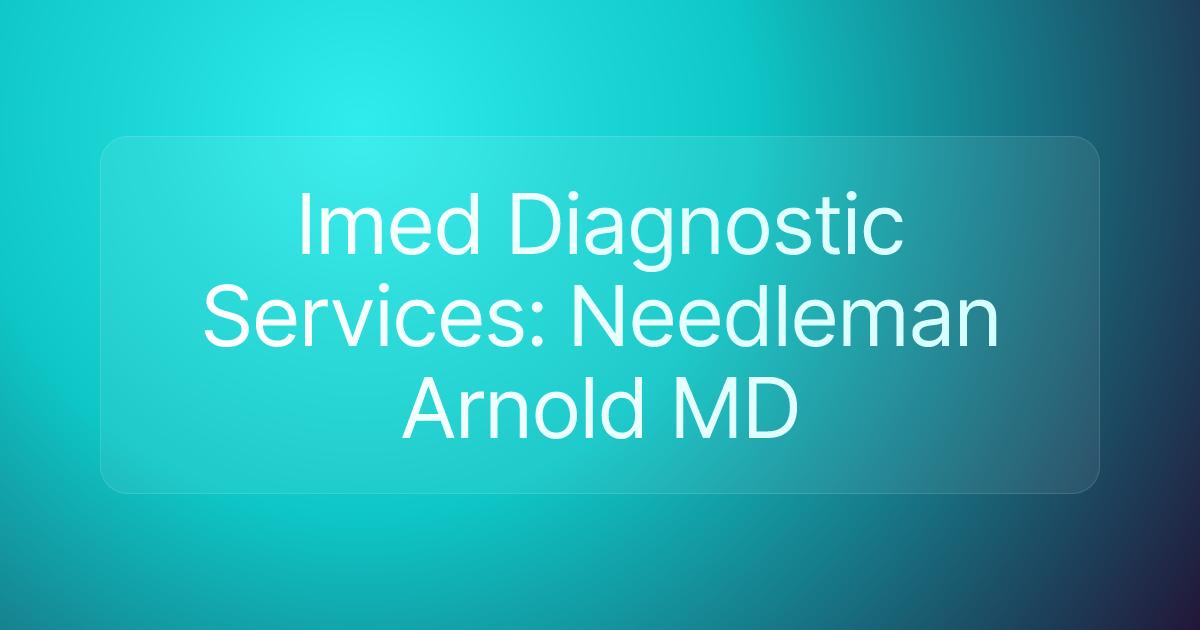 Imed Diagnostic Services: Needleman Arnold MD