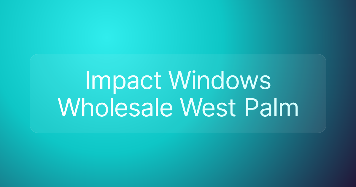 Impact Windows Wholesale West Palm