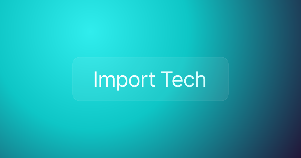 Import Tech