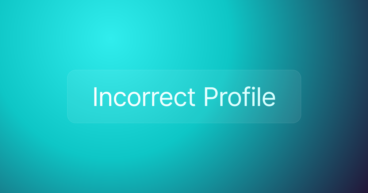 Incorrect Profile