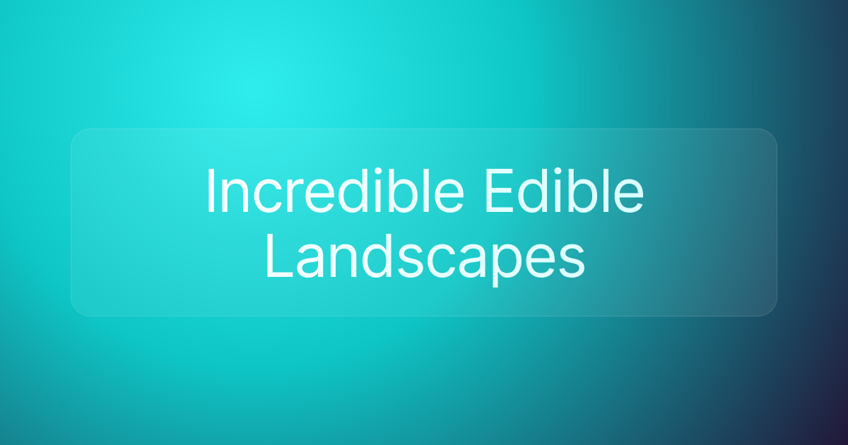 Incredible Edible Landscapes