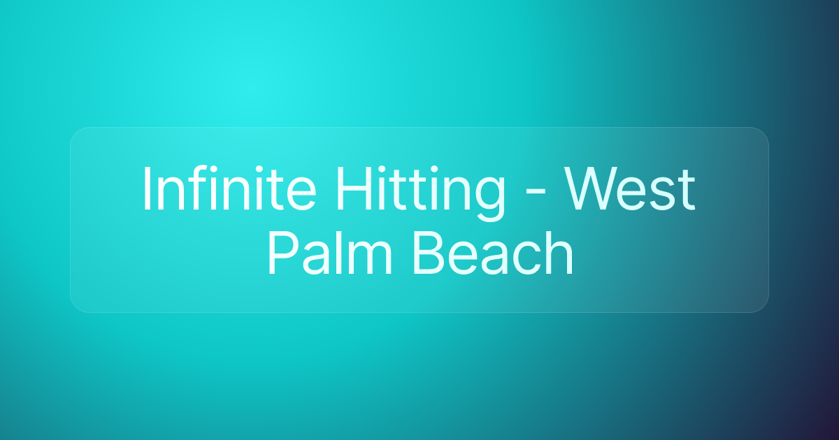 Infinite Hitting - West Palm Beach