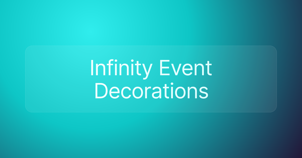 Infinity Event Decorations