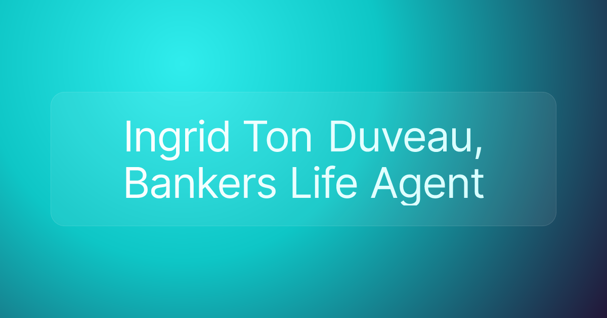 Ingrid Ton Duveau, Bankers Life Agent