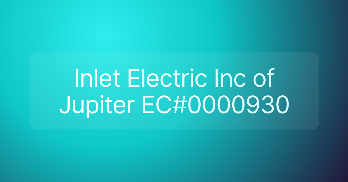 Inlet Electric Inc of Jupiter EC#0000930