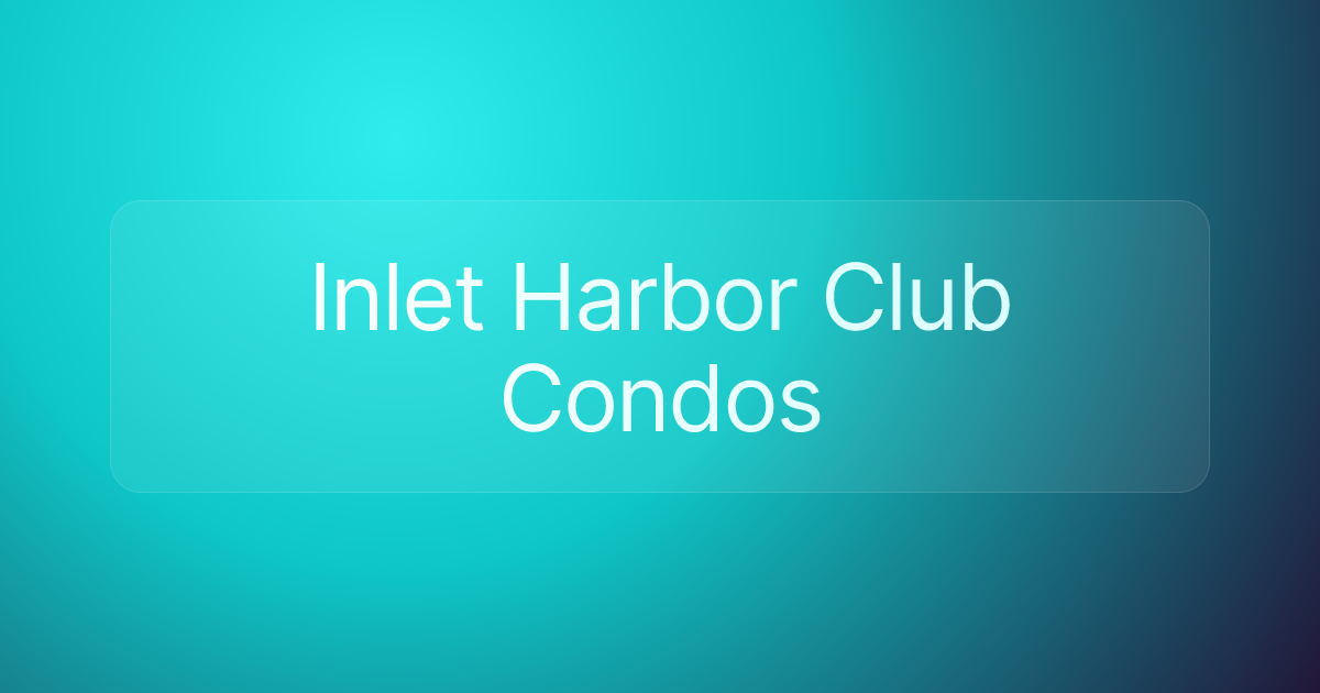 Inlet Harbor Club Condos