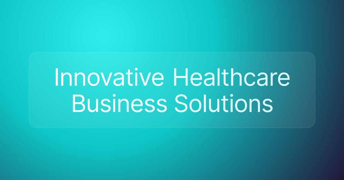 Innovative Healthcare Business Solutions
