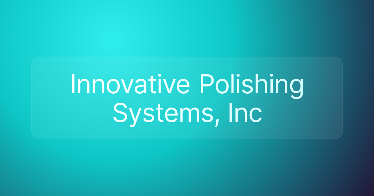 Innovative Polishing Systems, Inc