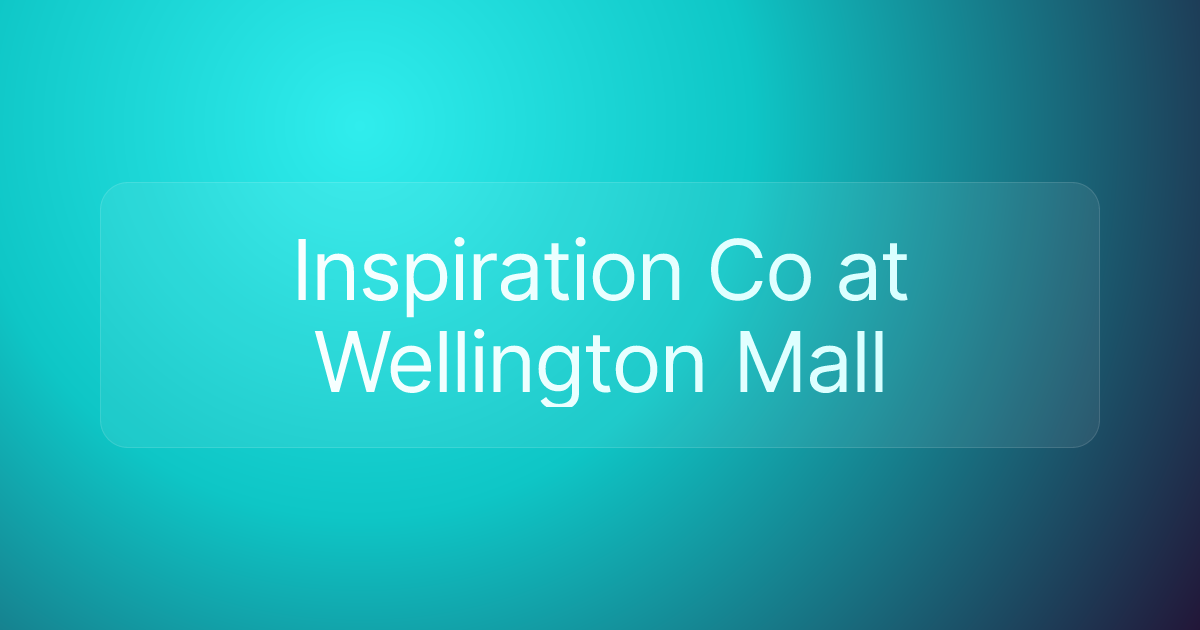 Inspiration Co at Wellington Mall