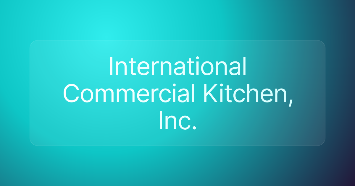 International Commercial Kitchen, Inc.
