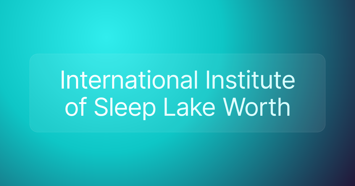 International Institute of Sleep Lake Worth
