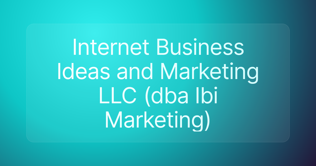 Internet Business Ideas and Marketing LLC (dba Ibi Marketing)