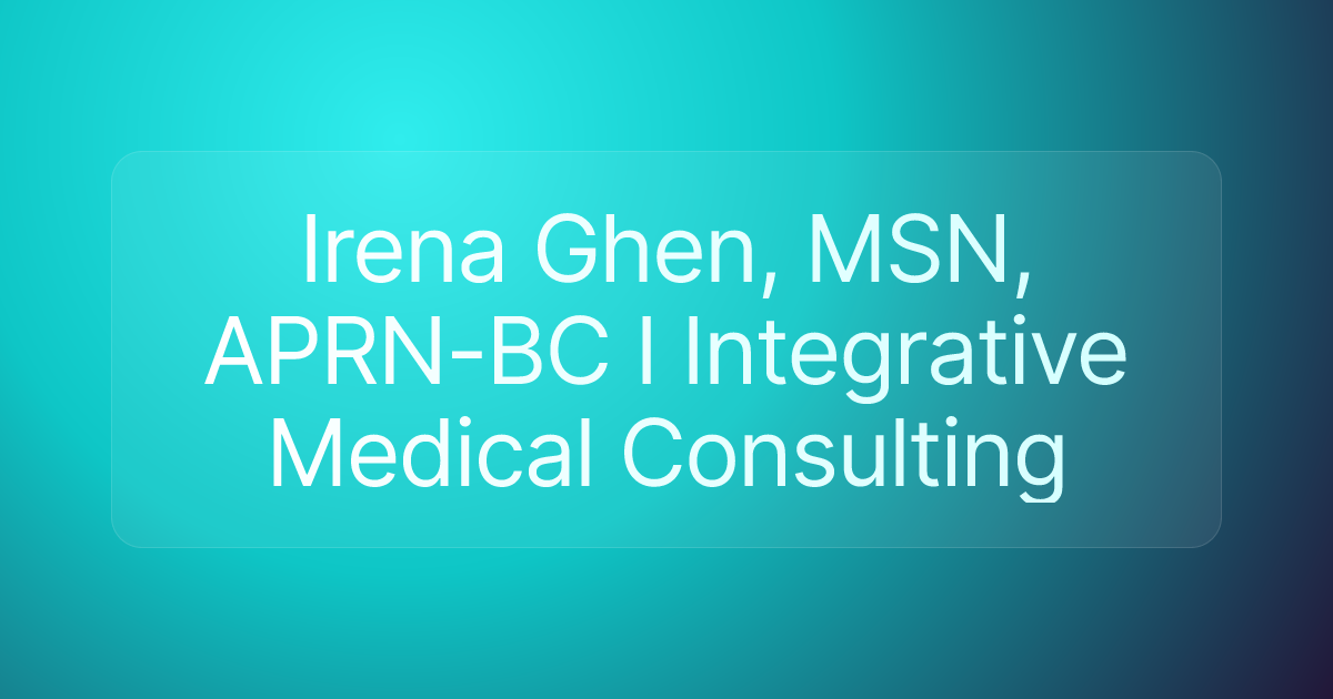 Irena Ghen, MSN, APRN-BC I Integrative Medical Consulting