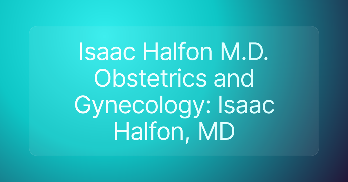 Isaac Halfon M.D. Obstetrics and Gynecology: Isaac Halfon, MD