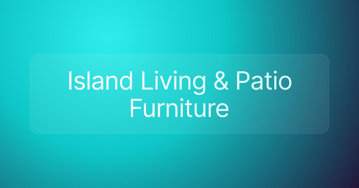 Island Living & Patio Furniture