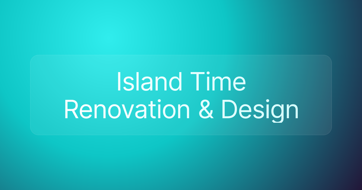 Island Time Renovation & Design