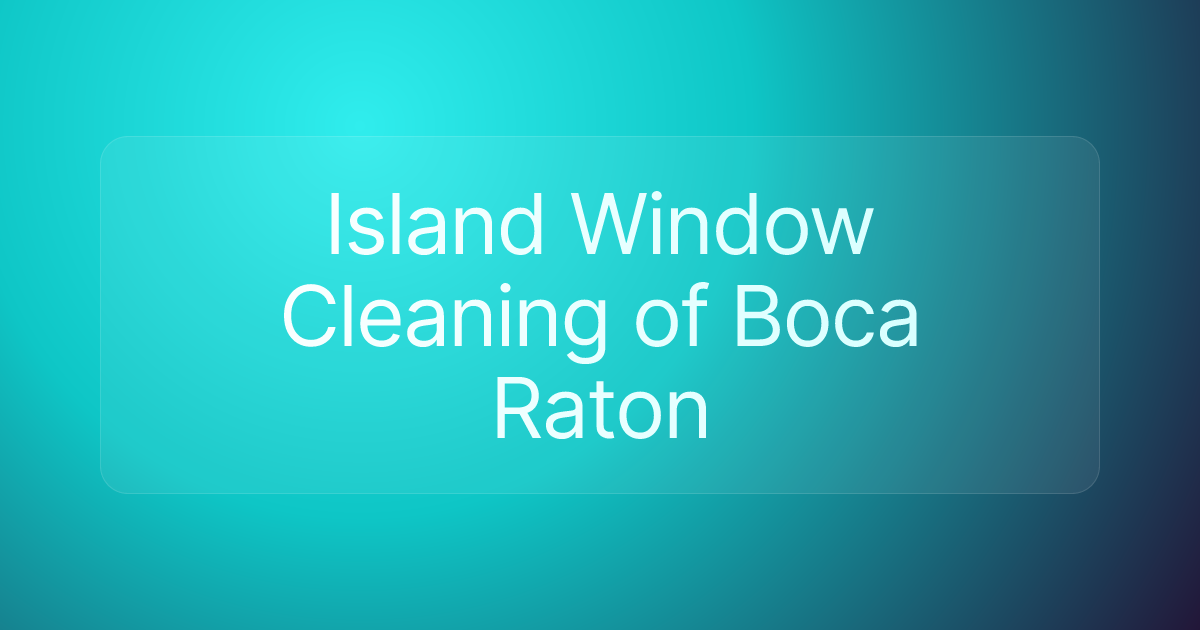 Island Window Cleaning of Boca Raton