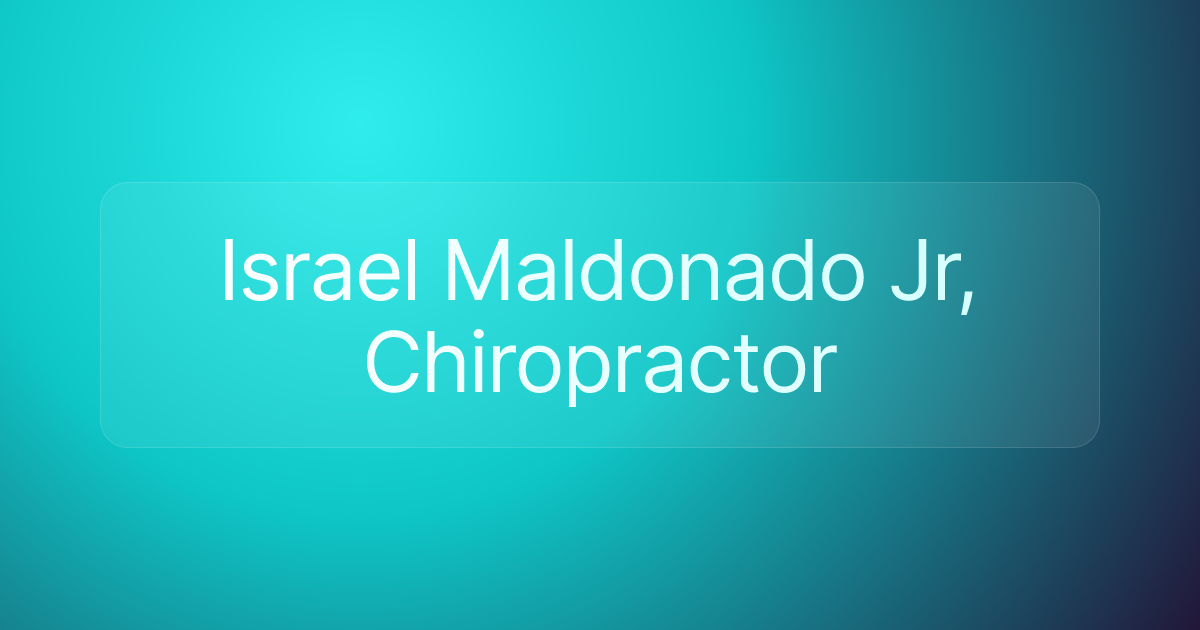 Israel Maldonado Jr, Chiropractor