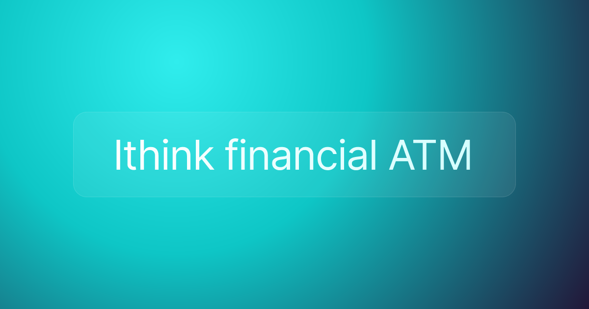 Ithink financial ATM