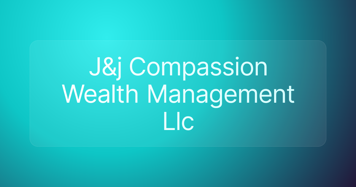 J&j Compassion Wealth Management Llc