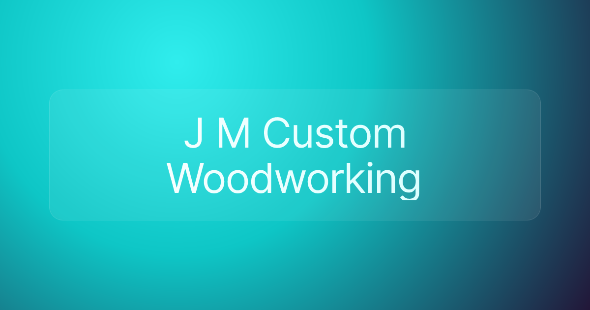 J M Custom Woodworking