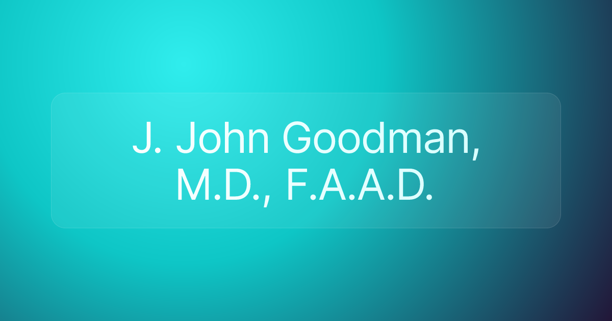 J. John Goodman, M.D., F.A.A.D.