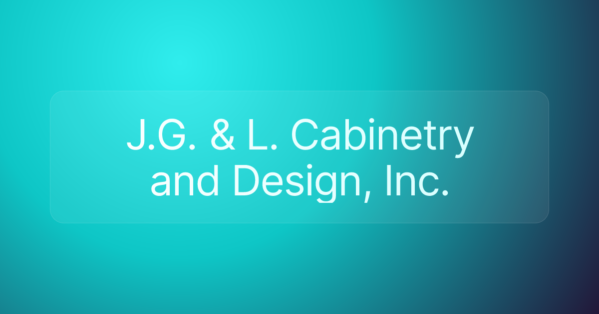 J.G. & L. Cabinetry and Design, Inc.