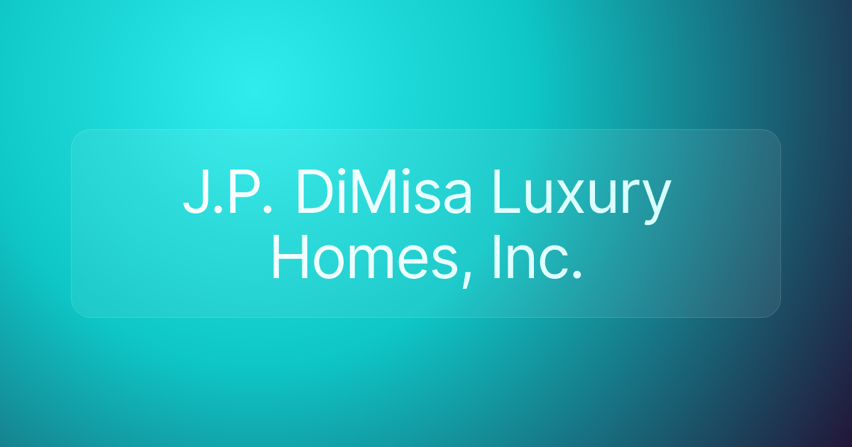 J.P. DiMisa Luxury Homes, Inc.