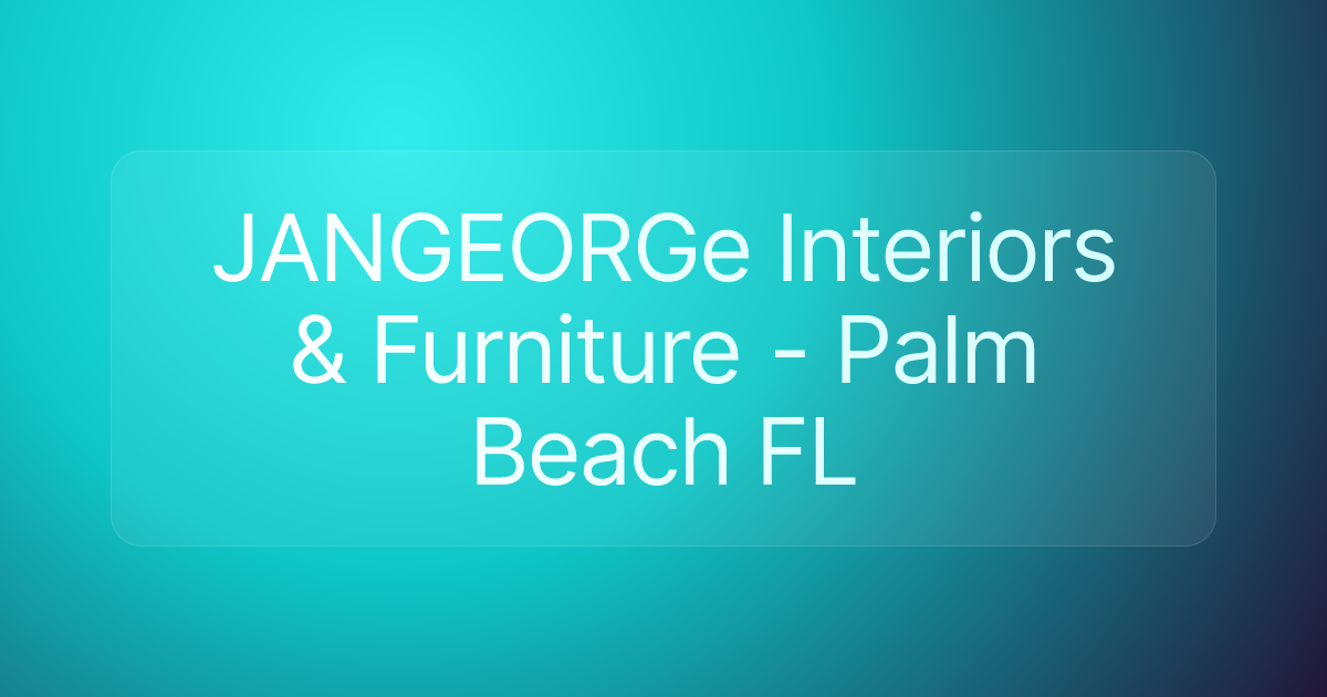 JANGEORGe Interiors & Furniture - Palm Beach FL