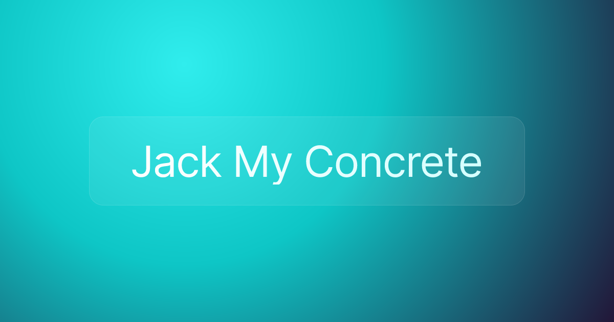 Jack My Concrete