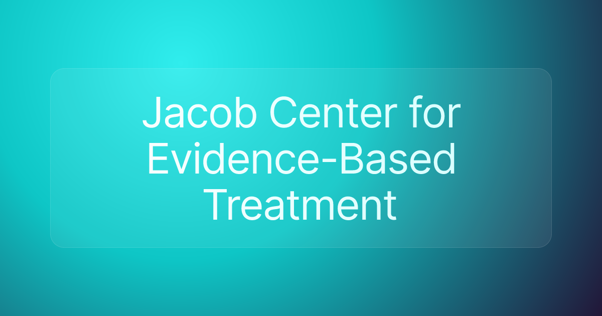 Jacob Center for Evidence-Based Treatment