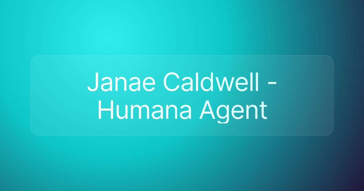 Janae Caldwell - Humana Agent