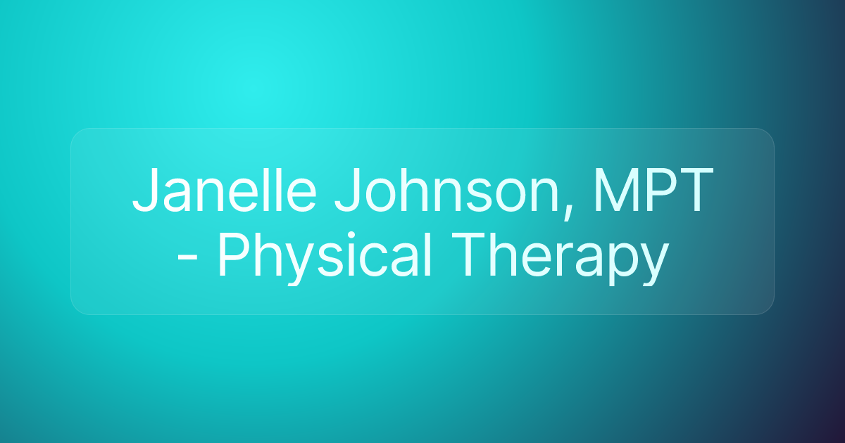 Janelle Johnson, MPT - Physical Therapy