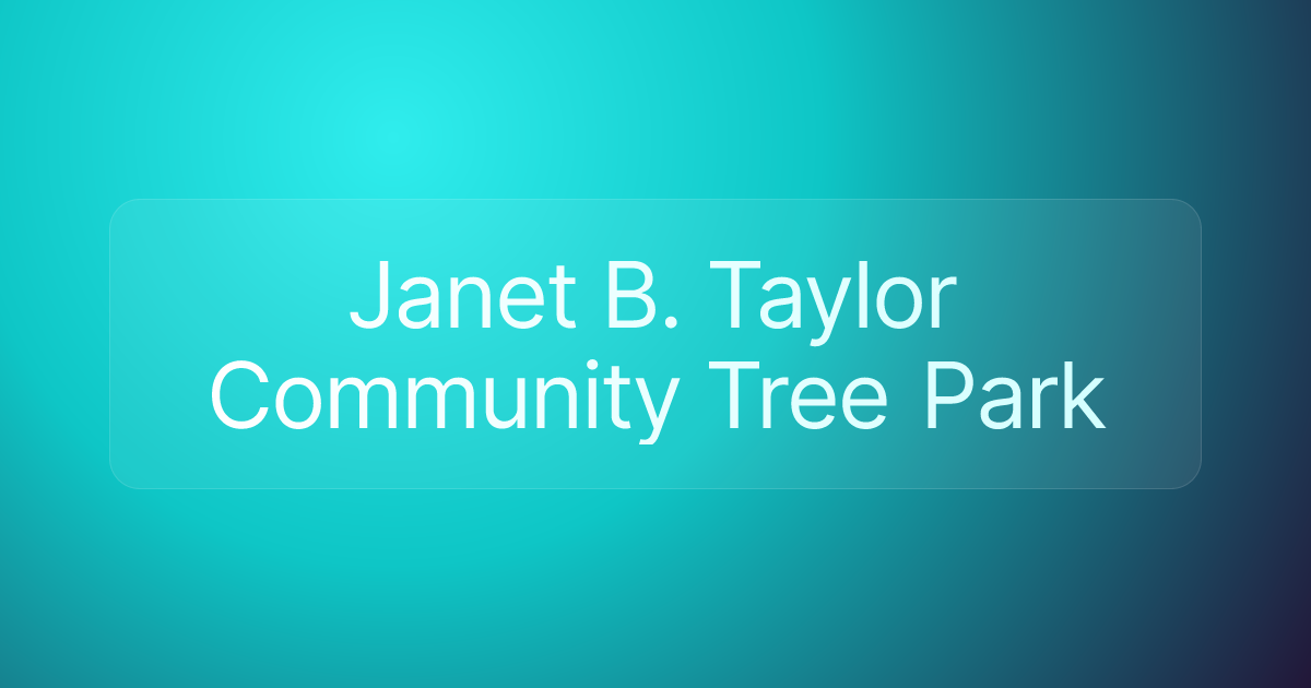 Janet B. Taylor Community Tree Park