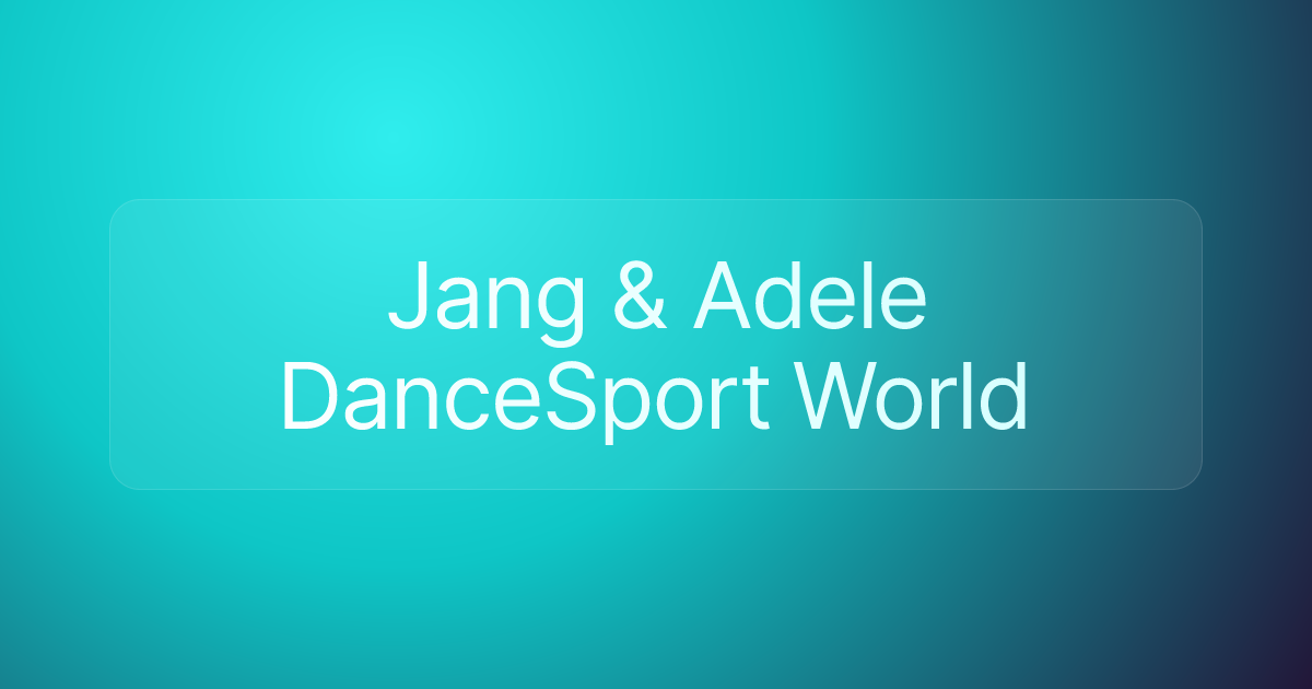 Jang & Adele DanceSport World