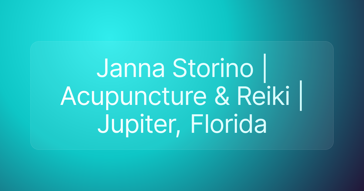 Janna Storino | Acupuncture & Reiki | Jupiter, Florida