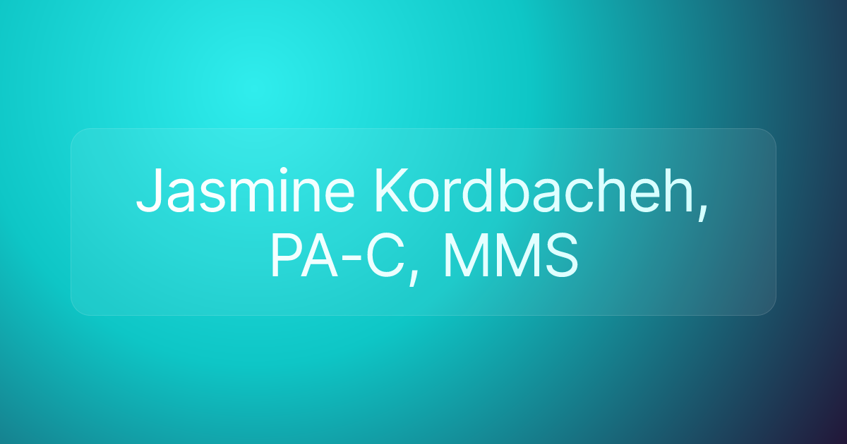 Jasmine Kordbacheh, PA-C, MMS