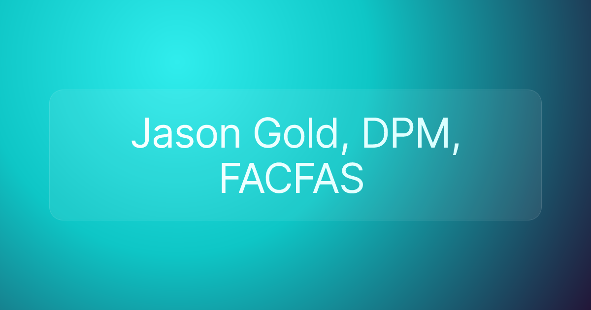 Jason Gold, DPM, FACFAS