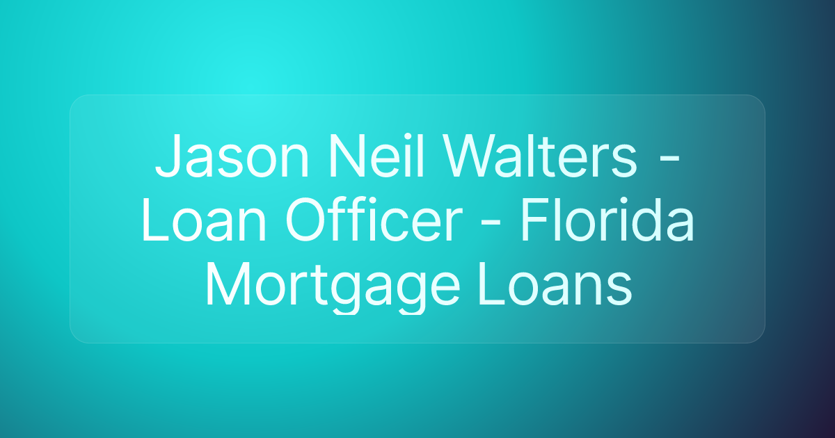 Jason Neil Walters - Loan Officer - Florida Mortgage Loans