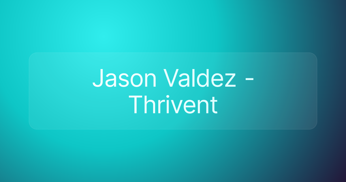 Jason Valdez - Thrivent