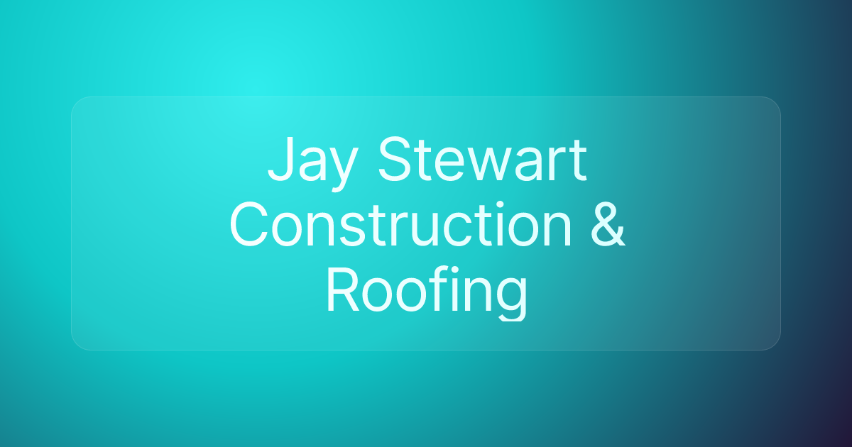 Jay Stewart Construction & Roofing