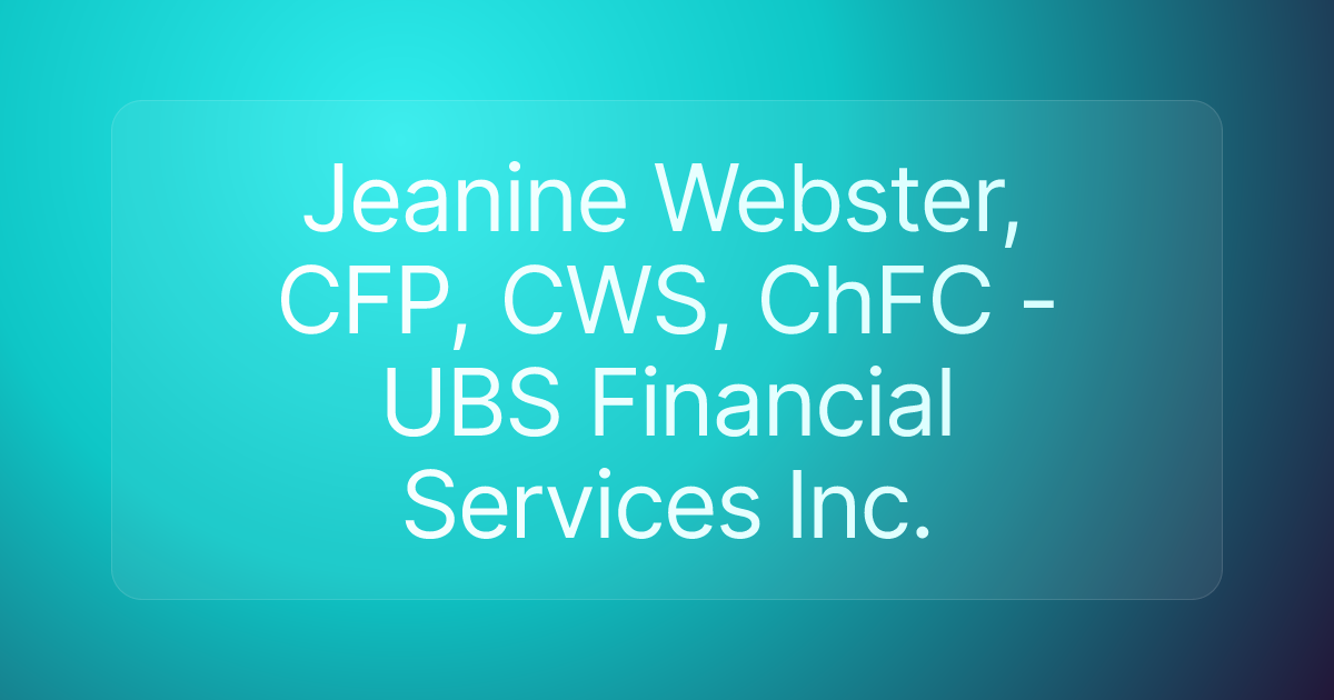 Jeanine Webster, CFP, CWS, ChFC - UBS Financial Services Inc.