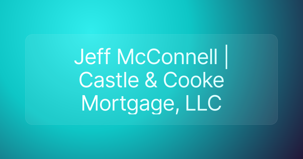 Jeff McConnell | Castle & Cooke Mortgage, LLC