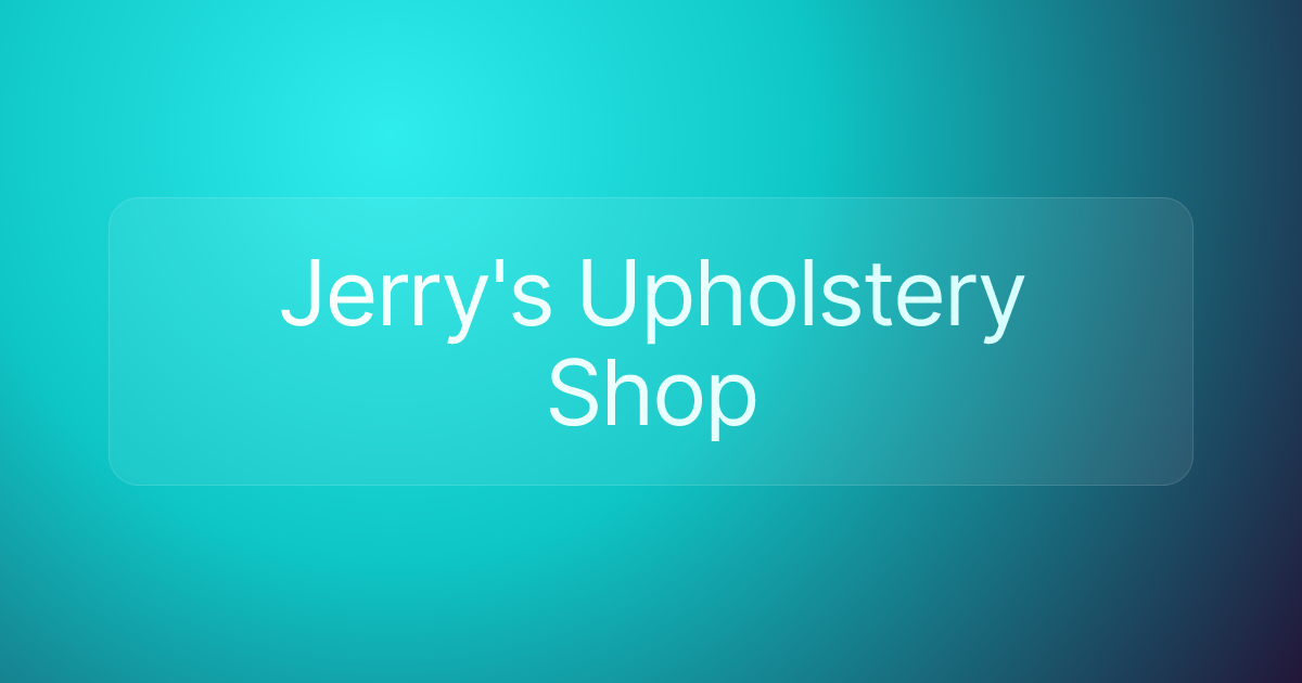 Jerry's Upholstery Shop