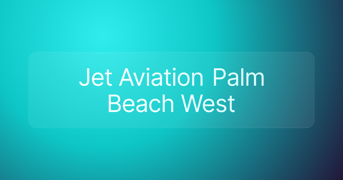 Jet Aviation Palm Beach West